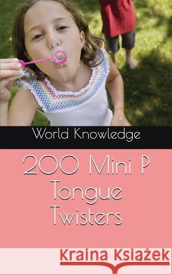 200 Mini P Tongue Twisters World Knowledge 9781519029539 Independently Published - książka