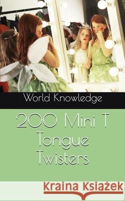 200 Mini T Tongue Twisters World Knowledge 9781519031068 Independently Published - książka