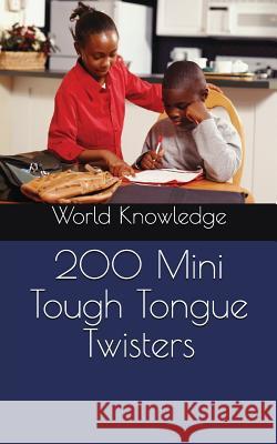 200 Mini Tough Tongue Twisters World Knowledge 9781519035004 Independently Published - książka