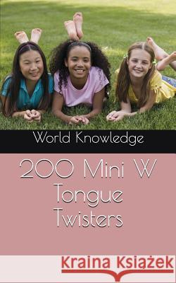 200 Mini W Tongue Twisters World Knowledge 9781519031303 Independently Published - książka