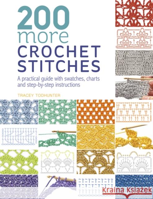 200 More Crochet Stitches: A Practical Guide with Swatches, Charts and Step-by-Step Instructions Tracey Todhunter 9781782216636 Search Press Ltd - książka