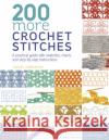 200 More Crochet Stitches: A Practical Guide with Swatches, Charts and Step-by-Step Instructions Tracey Todhunter 9781782216636 Search Press Ltd