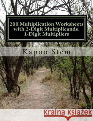 200 Multiplication Worksheets with 2-Digit Multiplicands, 1-Digit Multipliers: Math Practice Workbook Kapoo Stem 9781511637589 Createspace - książka
