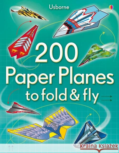 200 Paper Planes to Fold and Fly Sam Baer 9781409557067 Usborne Publishing Ltd - książka