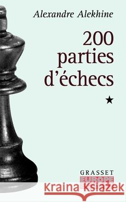 200 parties d'?checs - tome 1: (1908-1927) Alexandre Alekhine 9782246586814 Grasset - książka