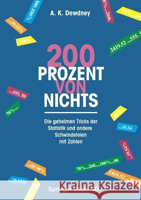 200 Prozent Von Nichts: Die Geheimen Tricks Der Statistik Und Andere Schwindeleien Mit Zahlen A. K. Dewdney M. Zillgitt 9783764350215 Springer - książka