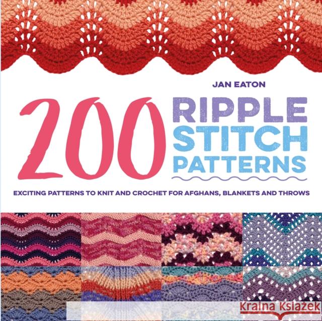 200 Ripple Stitch Patterns: Exciting Patterns to Knit and Crochet for Afghans, Blankets and Throws Jan Eaton 9781782216353 Search Press Ltd - książka