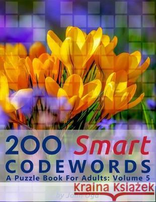 200 Smart Codewords: A Puzzle Book For Adults: Volume 5 John Oga 9781699710364 Independently Published - książka