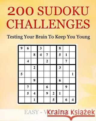 200 Sudoku Challenges - Easy - Volume 1: Testing The Brain To Keep You Young McEwan, Tony 9781533178022 Createspace Independent Publishing Platform - książka