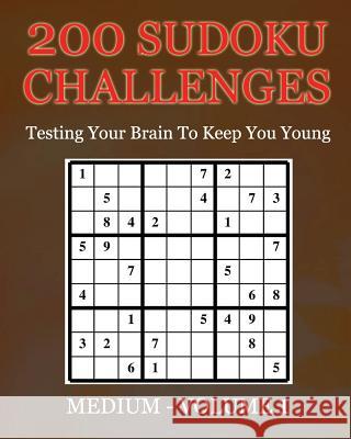 200 Sudoku Challenges - Medium - Volume 1: Testing Your Brain To Keep You Young McEwan, Tony 9781533407627 Createspace Independent Publishing Platform - książka