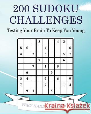 200 Sudoku Challenges - Very Hard - Volume 11: Testing Your Brain To Keep You Young McEwan, Tony 9781541371590 Createspace Independent Publishing Platform - książka