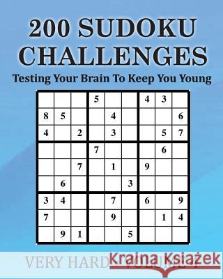 200 Sudoku Challenges - Very Hard - Volume 4: Testing Your Brain To Keep You Young McEwan, Tony 9781540629258 Createspace Independent Publishing Platform - książka