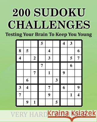 200 Sudoku Challenges - Very Hard - Volume 5: Testing Your Brain To Keep You Young McEwan, Tony 9781540631664 Createspace Independent Publishing Platform - książka