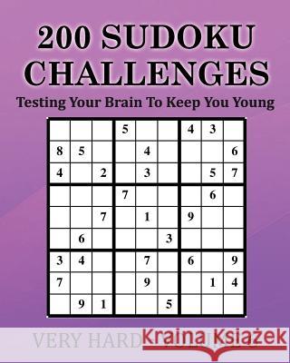 200 Sudoku Challenges - Very Hard - Volume 6: Testing Your Brain To Keep You Young McEwan, Tony 9781540647610 Createspace Independent Publishing Platform - książka