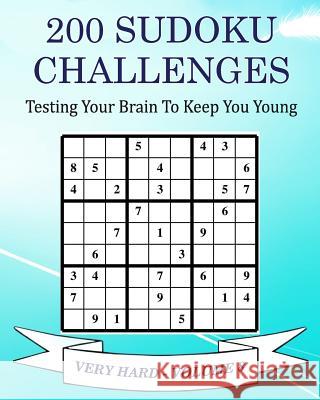 200 Sudoku Challenges - Very Hard - Volume 8: Testing Your Brain To Keep You Young McEwan, Tony 9781541354272 Createspace Independent Publishing Platform - książka
