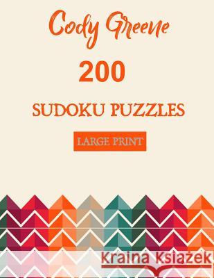 200 Sudoku Puzzles: Easy to Hard Large Print Puzzles Cody Greene 9781072201625 Independently Published - książka