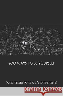 200 Ways to Be Yourself Timothy B. Drury 9781697547009 Independently Published - książka