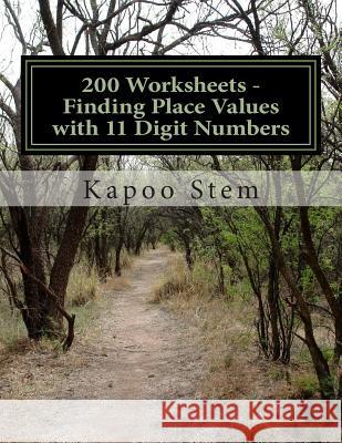 200 Worksheets - Finding Place Values with 11 Digit Numbers: Math Practice Workbook Kapoo Stem 9781512068825 Createspace - książka