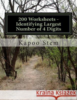 200 Worksheets - Identifying Largest Number of 4 Digits: Math Practice Workbook Kapoo Stem 9781512069327 Createspace - książka