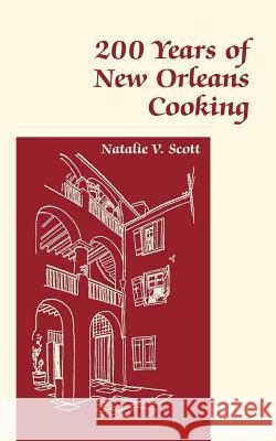 200 Years of New Orleans Cooking Natalie V. Scott William Spratling Natalie V. Scott 9781565544413 Pelican Publishing Company - książka