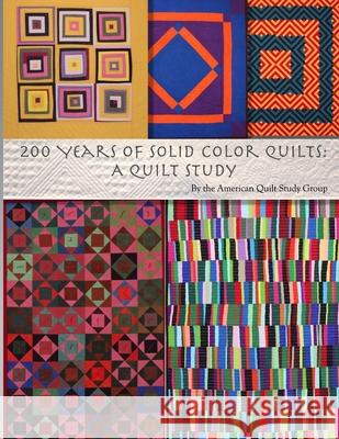 200 Years of Solid Color Quilts: A Quilt Study American Quilt Study Group 9781088541463 Independently Published - książka