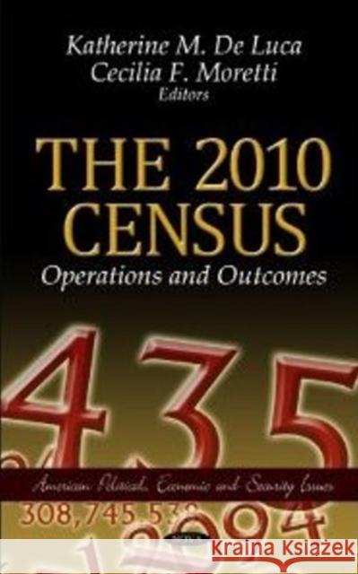 2010 Census: Operations & Outcomes Katherine M de Luca, Cecilia F Moretti 9781613243480 Nova Science Publishers Inc - książka