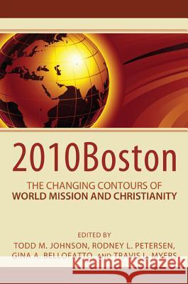 2010boston: The Changing Contours of World Mission and Christianity Johnson, Todd M. 9781610972659 Pickwick Publications - książka