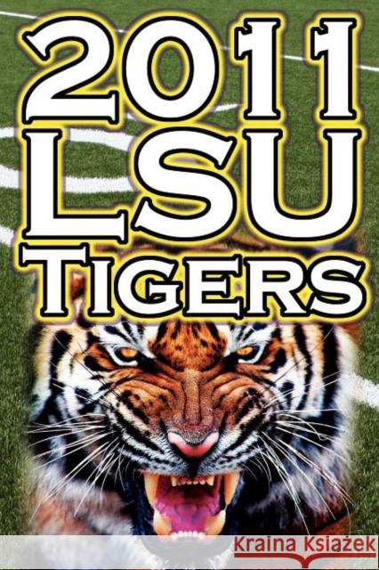 2011 - 2012 Lsu Tigers Undefeated SEC Champions, BCS Championship Game, & a College Football Legacy Dan Fathow 9781615890309 Megalodon Entertainment LLC. - książka