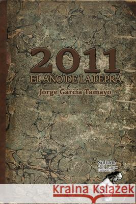 2011, el año de la lepra Editores, Sultana del Lago 9798533515443 Independently published - książka