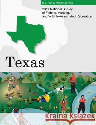 2011 National Survey of Fishing, Hunting, and Wildlife-Associated Recreation - Texas U. S. Fish and Wildlife Service and U. S 9781507767344 Createspace - książka