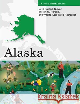 2011 National Survey of Fishing, Hunting, and Wildlife-Associated Recreation?Alaska U. S. Fish and Wildlife Service and U. S 9781507740538 Createspace - książka