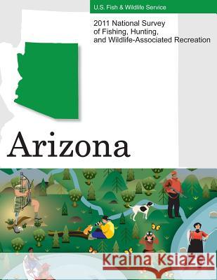 2011 National Survey of Fishing, Hunting, and Wildlife-Associated Recreation?Arizona U. S. Fish and Wildlife Service and U. S 9781507740491 Createspace - książka