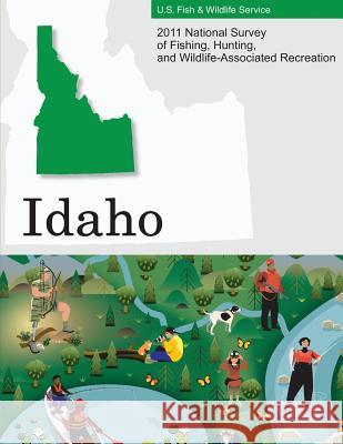 2011 National Survey of Fishing, Hunting, and Wildlife-Associated Recreation?Idaho U. S. Fish and Wildlife Service and U. S 9781507767849 Createspace - książka