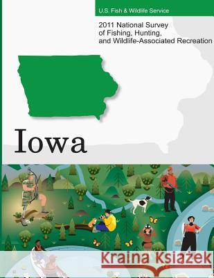 2011 National Survey of Fishing, Hunting, and Wildlife-Associated Recreation?Iowa U. S. Fish and Wildlife Service and U. S 9781507742785 Createspace - książka