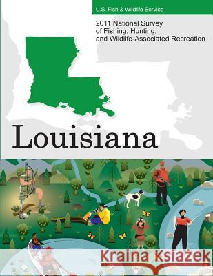 2011 National Survey of Fishing, Hunting, and Wildlife-Associated Recreation?Louisiana U. S. Fish and Wildlife Service and U. S 9781507741771 Createspace - książka