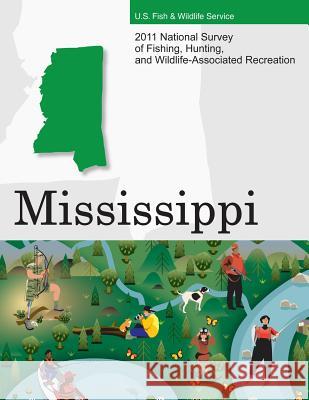 2011 National Survey of Fishing, Hunting, and Wildlife-Associated Recreation?Mississippi U. S. Fish and Wildlife Service and U. S 9781507741290 Createspace - książka