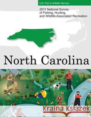 2011 National Survey of Fishing, Hunting, and Wildlife-Associated Recreation?North Carolina U. S. Fish and Wildlife Service and U. S 9781507741702 Createspace - książka