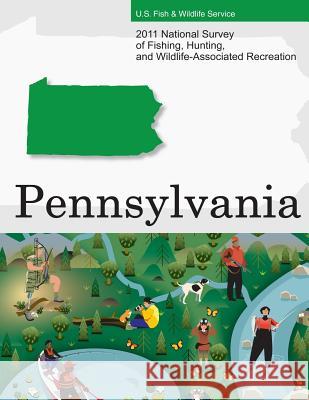 2011 National Survey of Fishing, Hunting, and Wildlife-Associated Recreation?Pennsylvania U. S. Fish and Wildlife Service and U. S 9781507742723 Createspace - książka