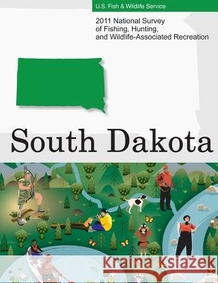 2011 National Survey of Fishing, Hunting, and Wildlife-Associated Recreation?South Dakota U. S. Fish and Wildlife Service and U. S 9781507767085 Createspace - książka