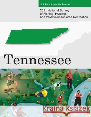 2011 National Survey of Fishing, Hunting, and Wildlife-Associated Recreation?Tennessee U. S. Fish and Wildlife Service and U. S 9781507748985 Createspace - książka