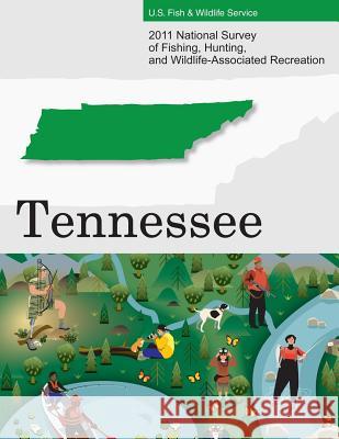 2011 National Survey of Fishing, Hunting, and Wildlife-Associated Recreation?Tennessee U. S. Fish and Wildlife Service and U. S 9781507767467 Createspace - książka