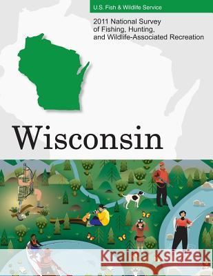 2011 National Survey of Fishing, Hunting, and Wildlife-Associated Recreation?Wisconsin U. S. Fish and Wildlife Service and U. S 9781507749357 Createspace - książka