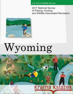 2011 National Survey of Fishing, Hunting, and Wildlife-Associated Recreation?Wyoming U. S. Fish and Wildlife Service and U. S 9781507766996 Createspace - książka