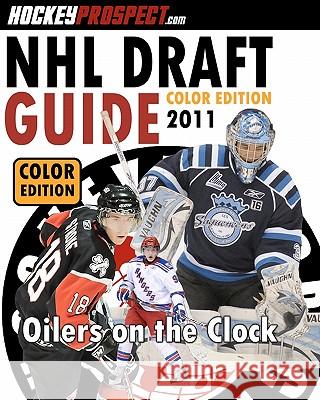 2011 NHL Draft Guide (Color Edition): Color Version Hockeyprospect Com 9780986538643 Hockey Press - książka