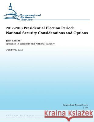 2012-2013 Presidential Election Period: National Security Consideration and Operations John Rollins 9781481165099 Createspace - książka