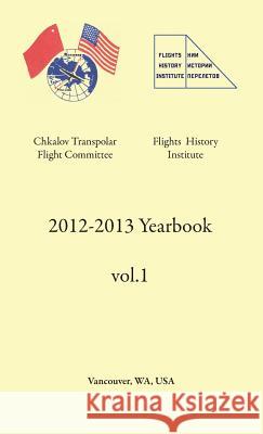 2012-2013 Yearbook Chkalov Transpolar Flight Committee Flights Research Institute Mikhail Smirnov 9781936531141 South Eastern Publishers Inc - książka