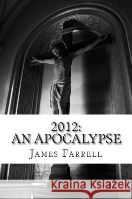 2012: An Apocalypse James Farrell 9781512065633 Createspace - książka