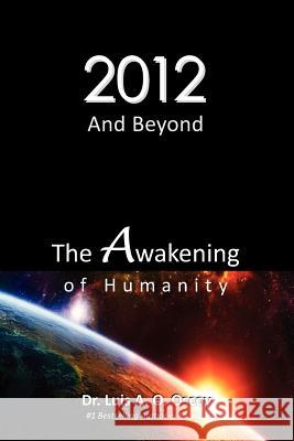 2012 and Beyond: The Awakening of Humanity: The prophecy of light is about to come true! Oscoy, Luis Ortiz 9781479183715 Createspace - książka