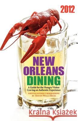 2012 Edition: New Orleans Dining: A Guide for the Hungry Visitor Craving an Authentic Experience Steven Wells Hicks 9781468065671 Createspace - książka