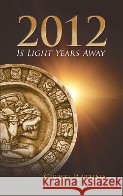 2012 Is Light Years Away Girish Rathna 9781618970541 Strategic Book Publishing - książka